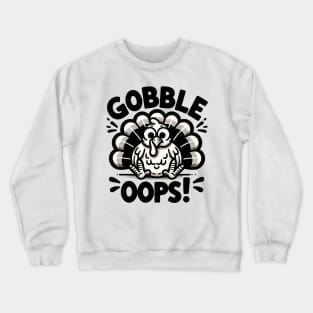 gobble oops Crewneck Sweatshirt